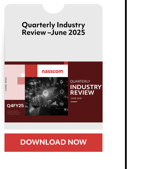 Quarterly Industry
Review —June 2025
nasscom
Q4FY25
QUARTERLY
INDUSTRY
REVIEW
DOWNLOAD NOW